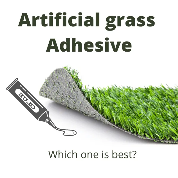 Artificial grass adhesive, which one is best?