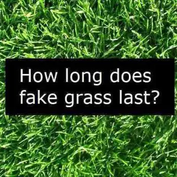 How long does fake grass last?